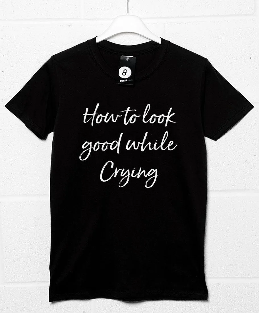 Look Good While Crying T-Shirt